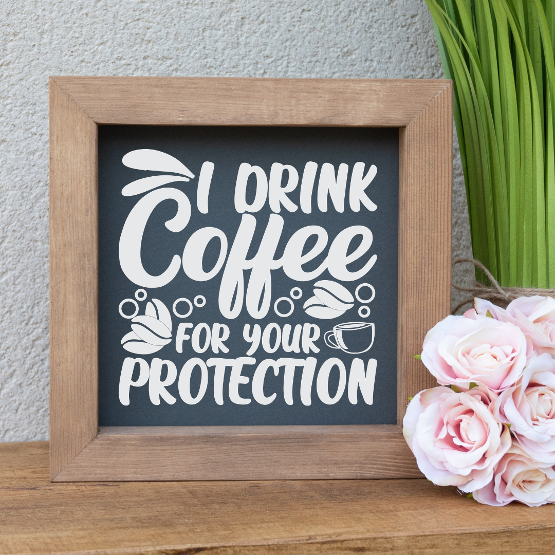 I Drink Coffee For Your Protection Wooden Picture Frame