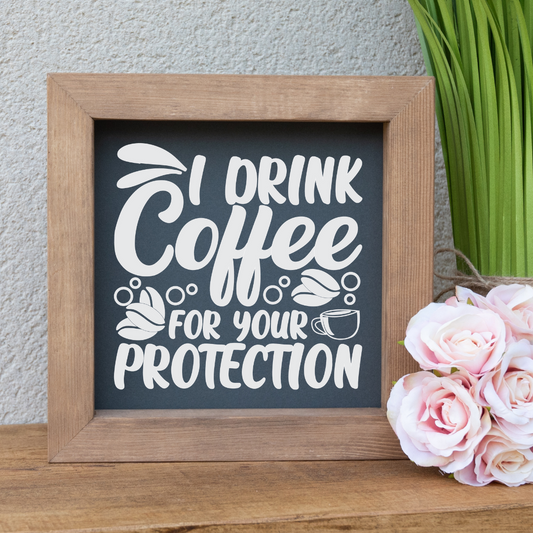 I Drink Coffee For Your Protection Wooden Picture Frame