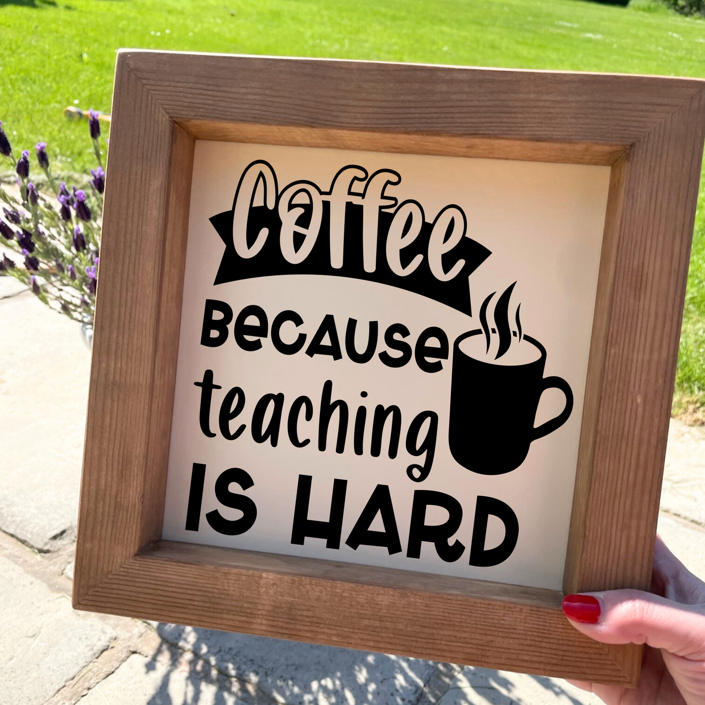 Coffee Because Teaching Is Hard Wooden Picture Frame Teacher Gift