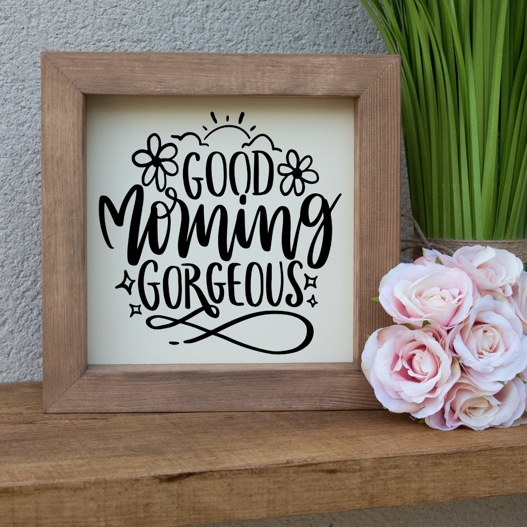 Good Morning Gorgeous Wooden Picture Frame