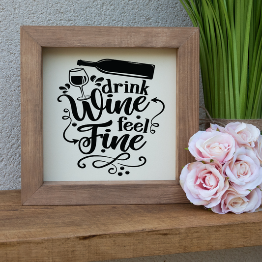 Drink Wine Feel Fine Wooden Picture Frame