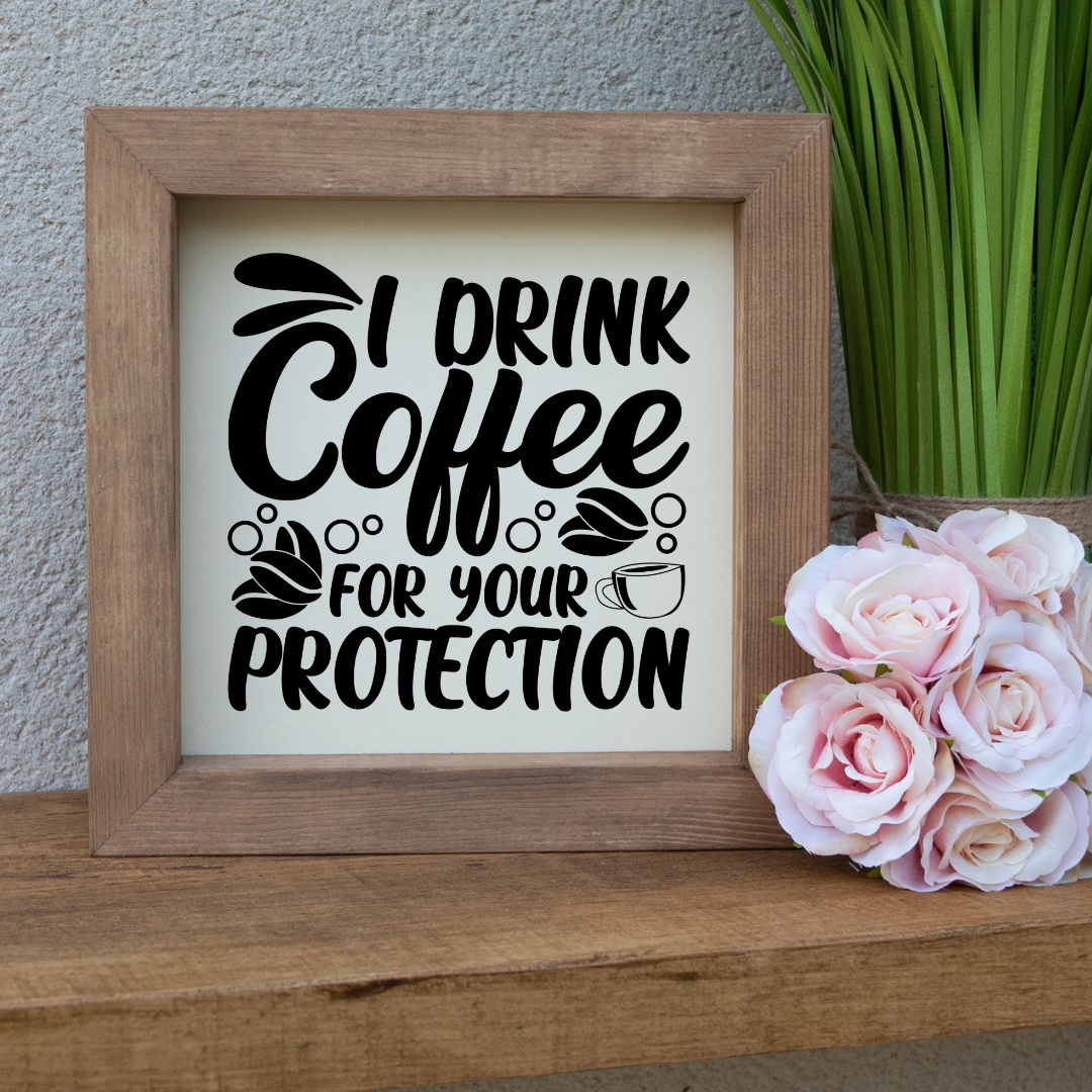 I Drink Coffee For Your Protection Wooden Picture Frame