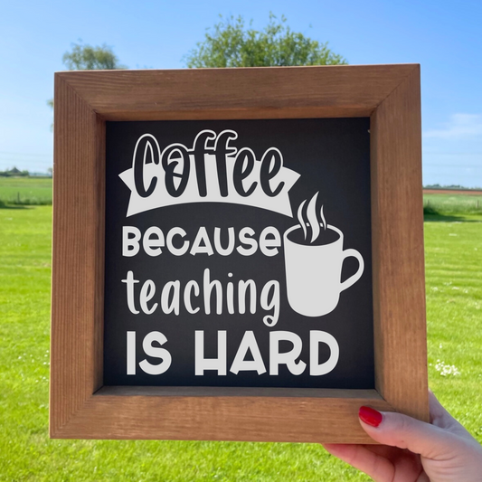 Coffee Because Teaching Is Hard Wooden Picture Frame Teacher Gift