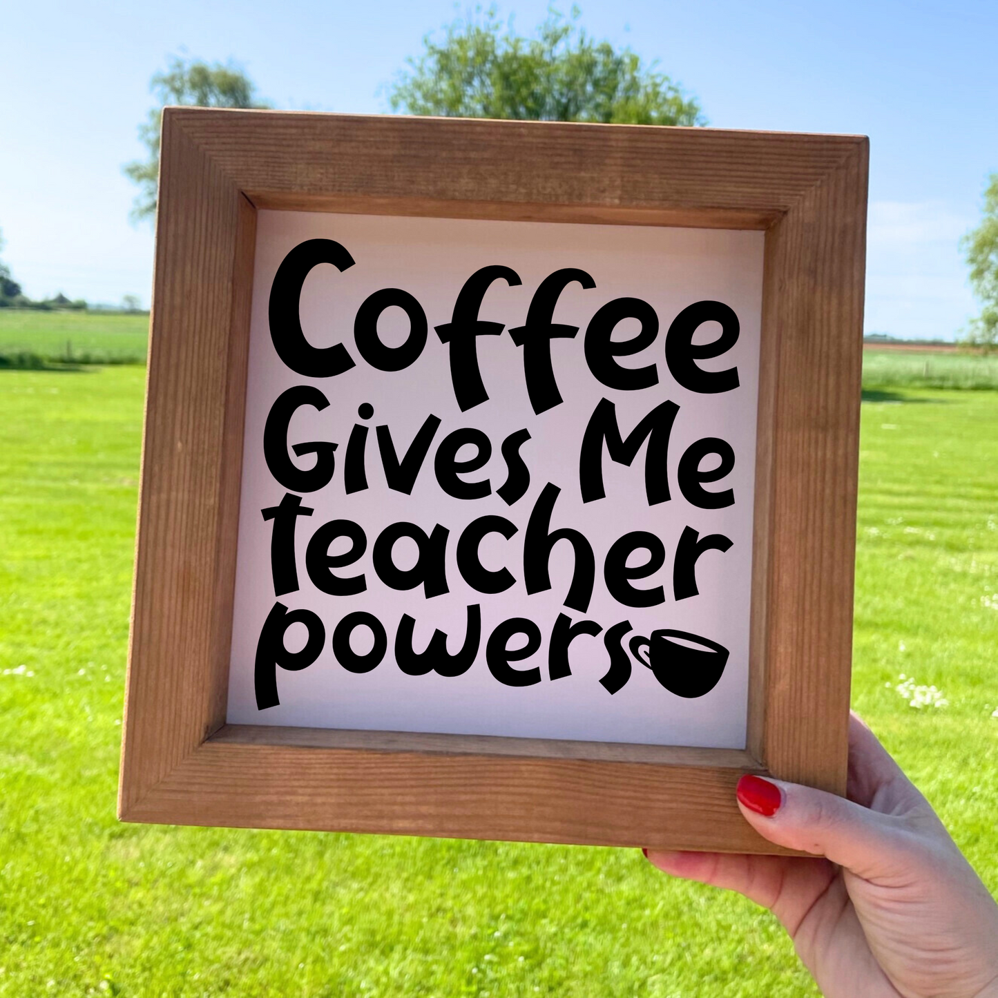 Coffee Gives Me Teacher Powers Wooden Picture Frame Teacher Gift